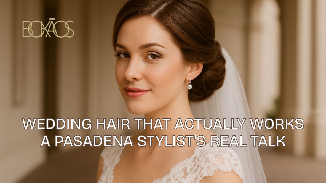 Wedding Hair That Actually Works: A Pasadena Stylist's Real Talk