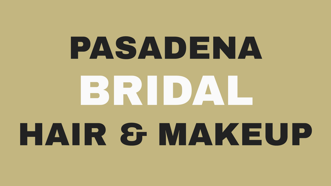 Bridal hair and makeup guide for Pasadena weddings at Bokaos, Pasadena CA.