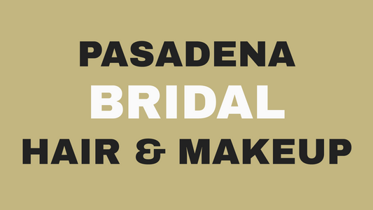 Bridal hair and makeup guide for Pasadena weddings at Bokaos, Pasadena CA.