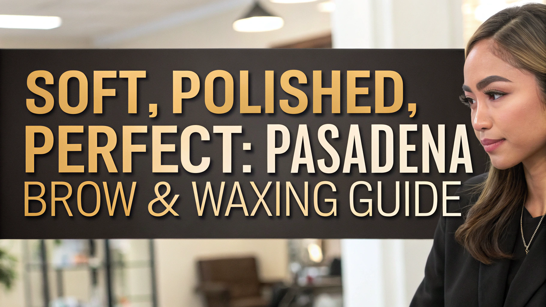 best brow shaping and facial waxing pasadena
