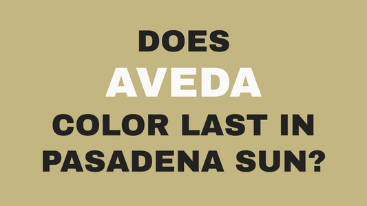 Does Aveda Color Actually Last in Pasadena Sun? What 30 Years Taught Us