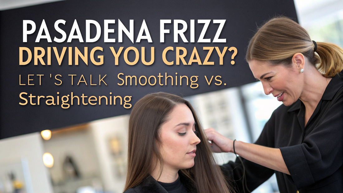 frizz smoothing vs straightening options pasadena