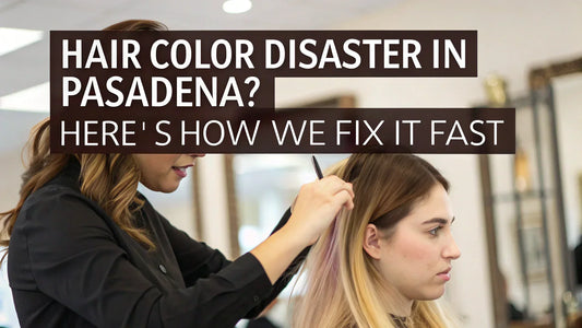 hair color disaster fix pasadena