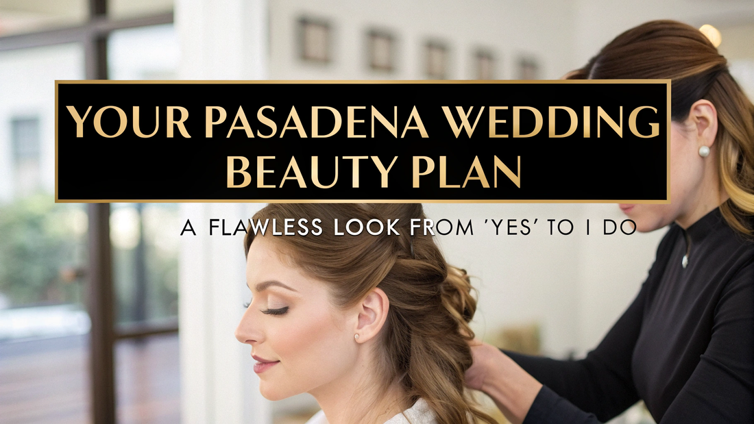 wedding beauty prep timeline pasadena