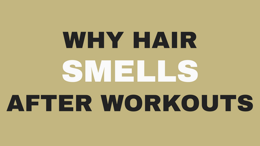 Why Does Hair Smell After a Workout in Pasadena?